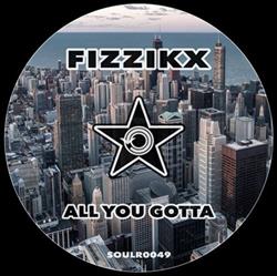 télécharger l'album Fizzikx - All You Gotta