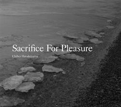 lyssna på nätet Chihei Hatakeyama - Sacrifice For Pleasure