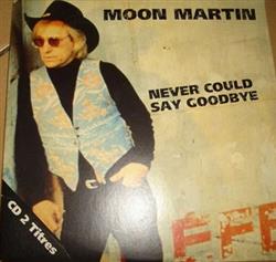 Moon Martin - Never Could Say Goodbye