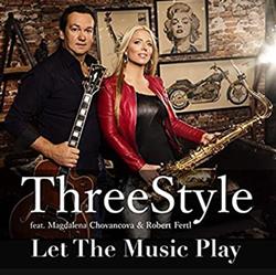 ascolta in linea Threestyle feat Magdalena Chovancova & Robert Fertl - Let The Music Play