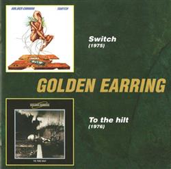 Golden Earring - Switch To The Hilt