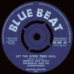 kuunnella verkossa Derrick And Patsy, Drumbago And His Harmonisers - Let The Good Times Roll Baby Please Dont Leave Me