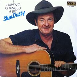 ascolta in linea Slim Dusty - I Havent Changed A Bit
