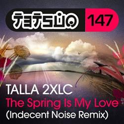 ouvir online Talla 2XLC - The Spring Is My Love Indecent Noise Remix