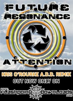 last ned album Future Resonance - Attention Kris ORourke ADD Remix