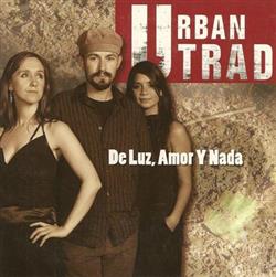 online luisteren Urban Trad - De Luz Amor Y Nada