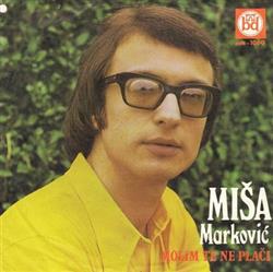lytte på nettet Miša Marković - Molim Te Ne Plači
