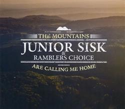 ladda ner album Junior Sisk & Ramblers Choice - The Mountains Are Calling Me Home